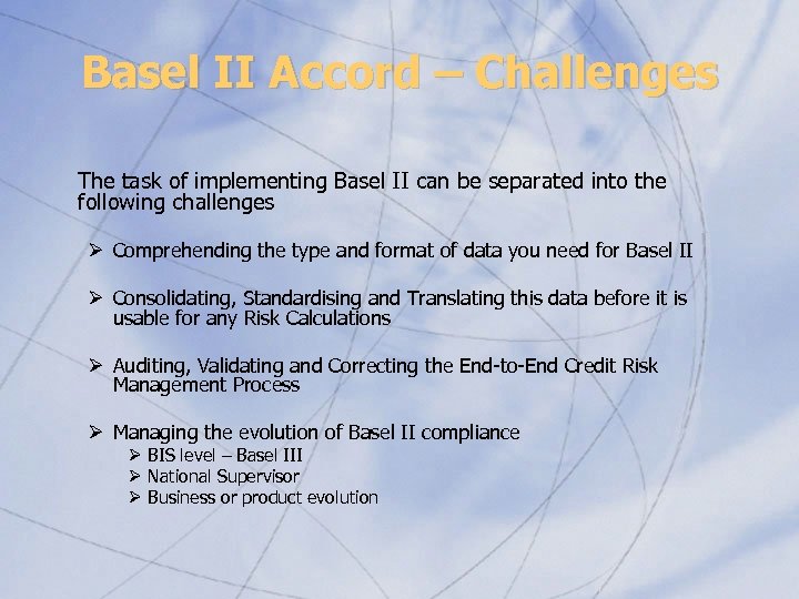 Basel II Accord – Challenges The task of implementing Basel II can be separated