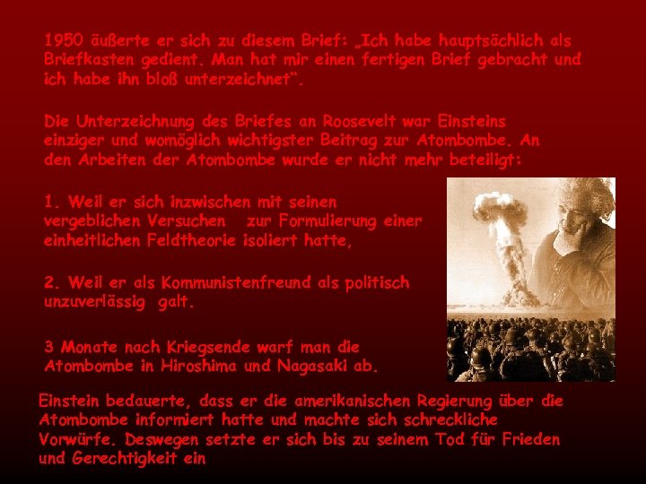 1950 äußerte er sich zu diesem Brief: „Ich habe hauptsächlich als Briefkasten gedient. Man