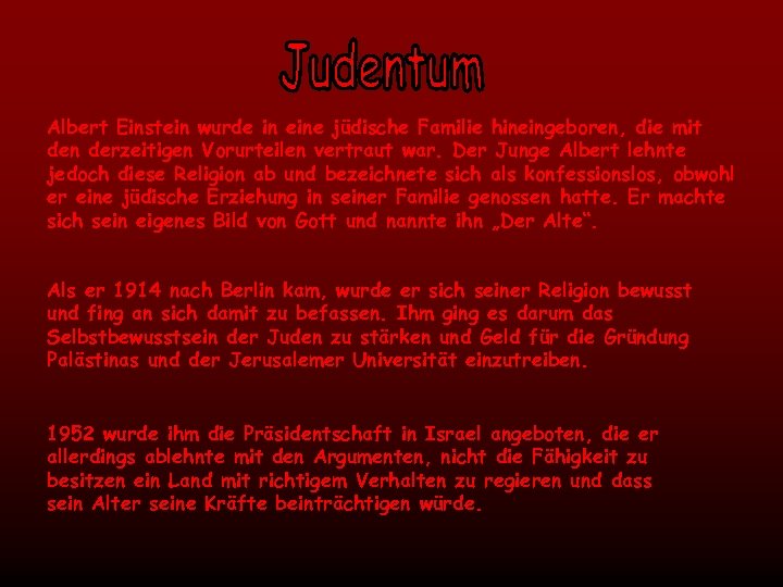 Albert Einstein wurde in eine jüdische Familie hineingeboren, die mit den derzeitigen Vorurteilen vertraut