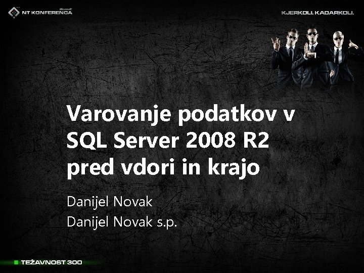 Varovanje podatkov v SQL Server 2008 R 2 pred vdori in krajo Danijel Novak