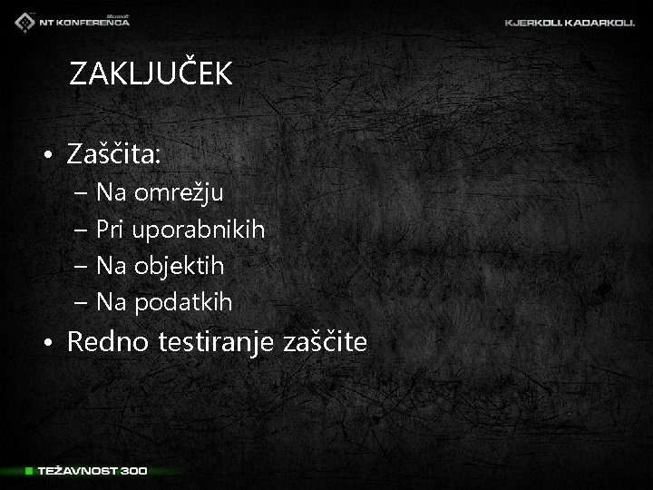 ZAKLJUČEK • Zaščita: – Na omrežju – Pri uporabnikih – Na objektih – Na