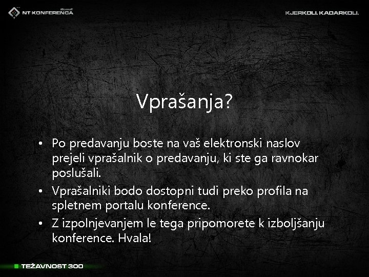 Vprašanja? • Po predavanju boste na vaš elektronski naslov prejeli vprašalnik o predavanju, ki