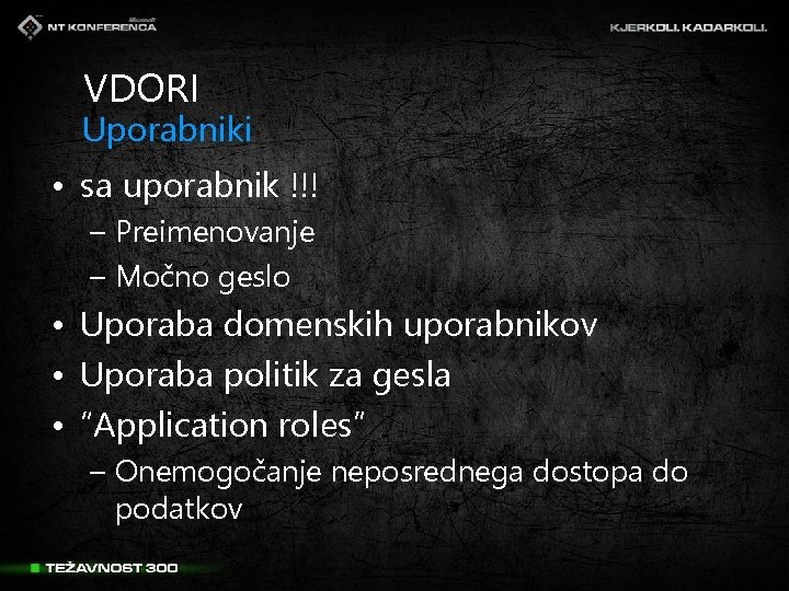 VDORI Uporabniki • sa uporabnik !!! – Preimenovanje – Močno geslo • Uporaba domenskih