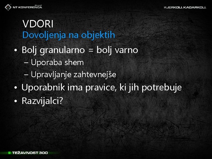 VDORI Dovoljenja na objektih • Bolj granularno = bolj varno – Uporaba shem –