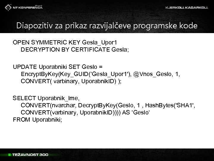 Diapozitiv za prikaz razvijalčeve programske kode OPEN SYMMETRIC KEY Gesla_Upor 1 DECRYPTION BY CERTIFICATE