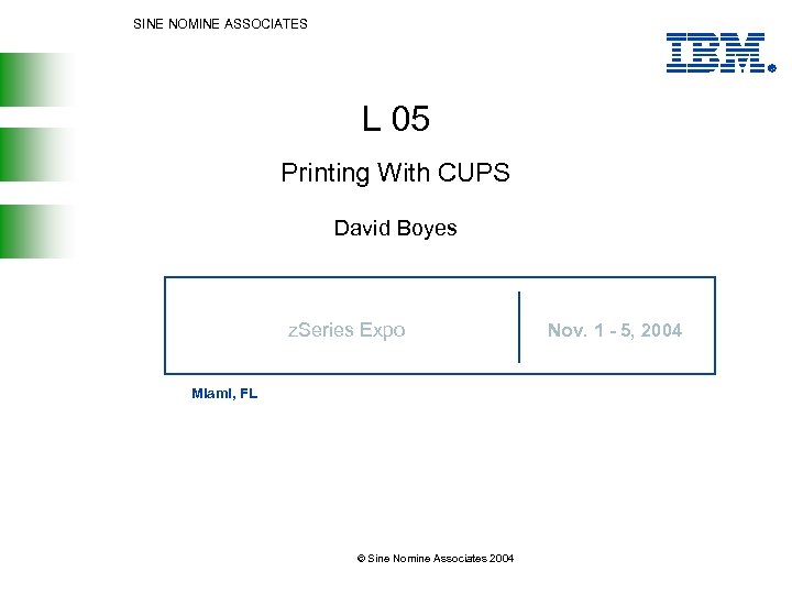 SINE NOMINE ASSOCIATES L 05 Printing With CUPS David Boyes z. Series Expo Miami,