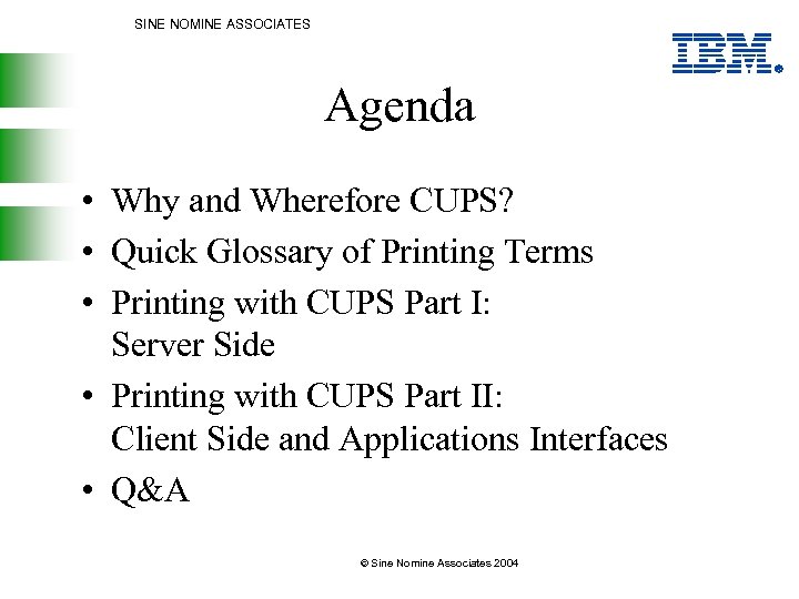 SINE NOMINE ASSOCIATES Agenda • Why and Wherefore CUPS? • Quick Glossary of Printing
