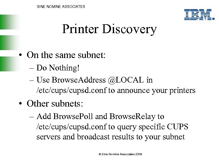 SINE NOMINE ASSOCIATES Printer Discovery • On the same subnet: – Do Nothing! –