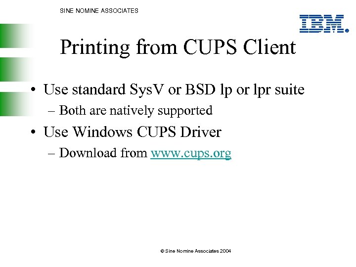 SINE NOMINE ASSOCIATES Printing from CUPS Client • Use standard Sys. V or BSD