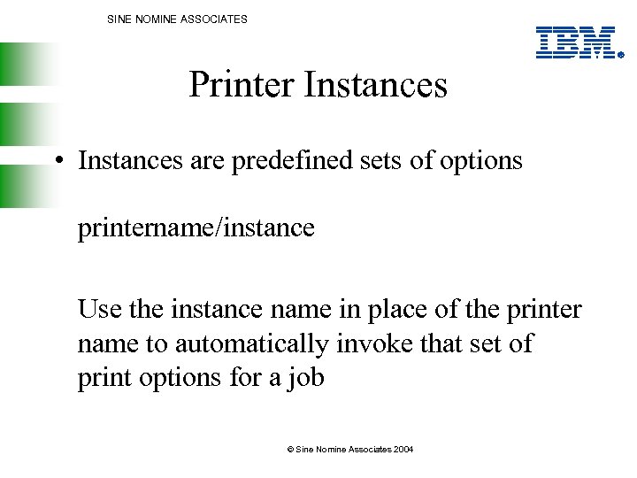 SINE NOMINE ASSOCIATES Printer Instances • Instances are predefined sets of options printername/instance Use