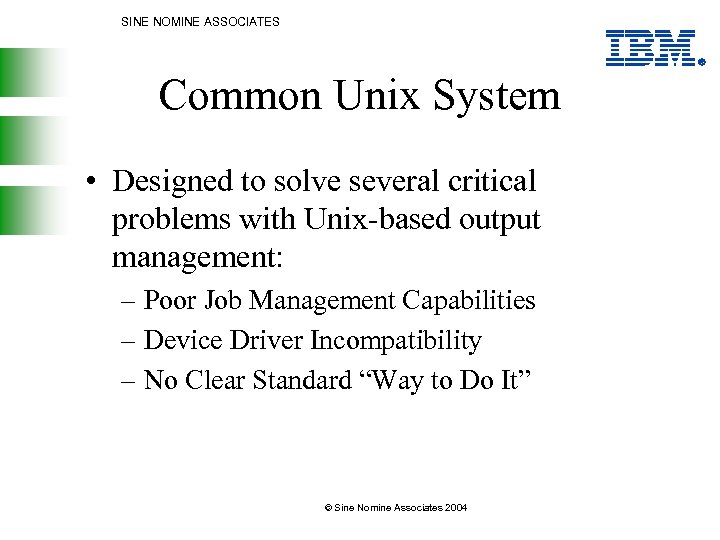 SINE NOMINE ASSOCIATES Common Unix System • Designed to solve several critical problems with