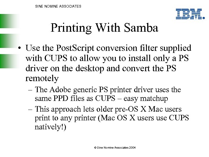 SINE NOMINE ASSOCIATES Printing With Samba • Use the Post. Script conversion filter supplied