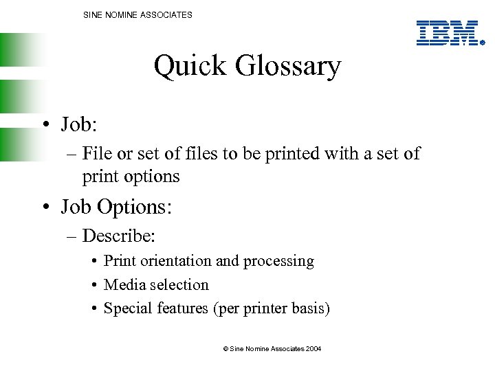 SINE NOMINE ASSOCIATES Quick Glossary • Job: – File or set of files to