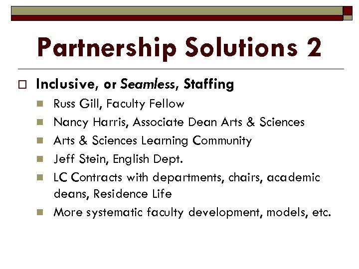 Partnership Solutions 2 o Inclusive, or Seamless, Staffing n n n Russ Gill, Faculty