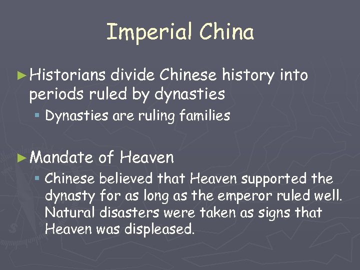 Imperial China ► Historians divide Chinese history into periods ruled by dynasties § Dynasties