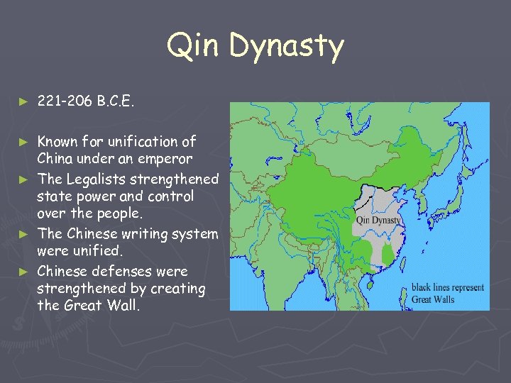 Qin Dynasty ► 221 -206 B. C. E. ► Known for unification of China