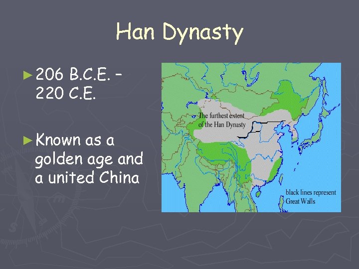 Han Dynasty ► 206 B. C. E. – 220 C. E. ► Known as