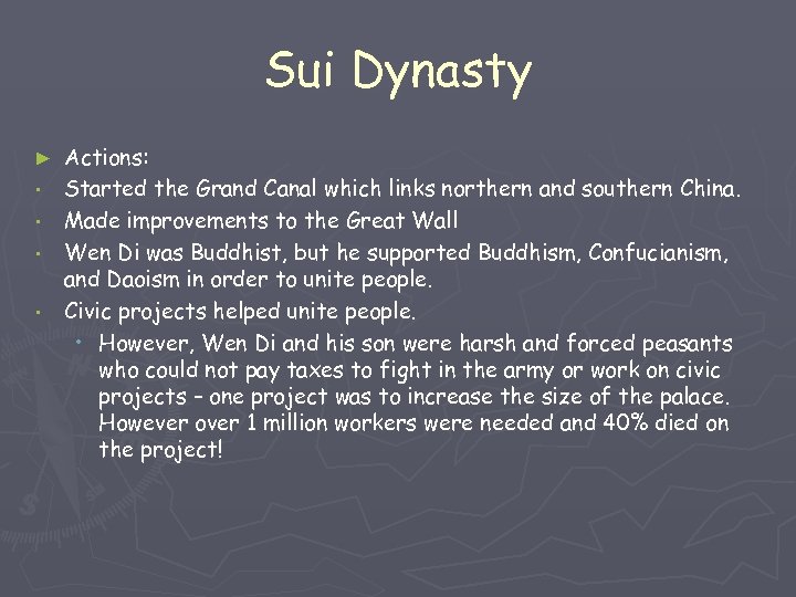 Sui Dynasty ► • • Actions: Started the Grand Canal which links northern and