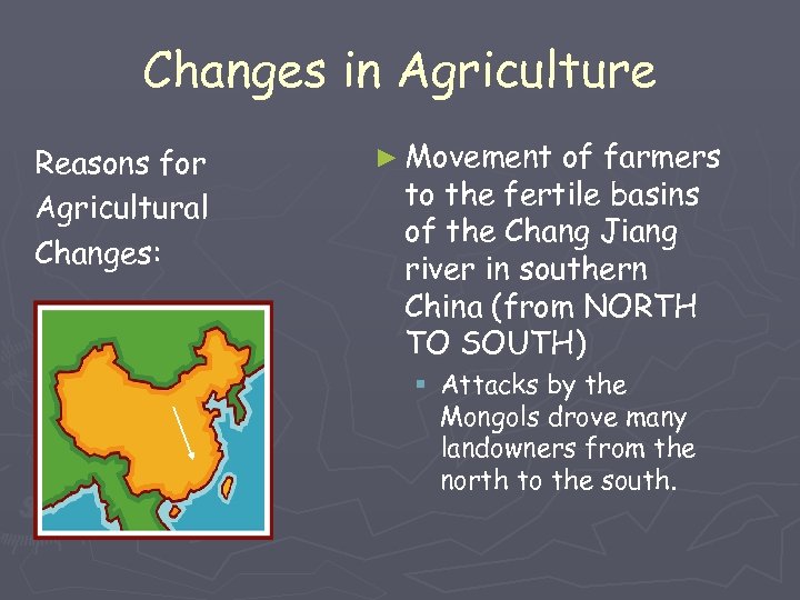 Changes in Agriculture Reasons for Agricultural Changes: ► Movement of farmers to the fertile