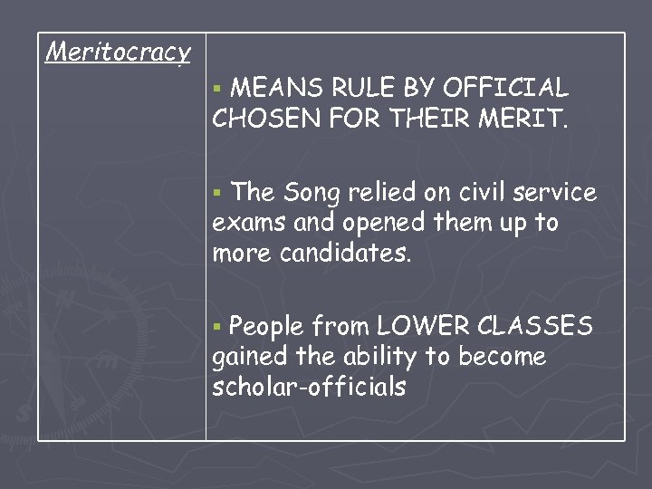 Meritocracy MEANS RULE BY OFFICIAL CHOSEN FOR THEIR MERIT. § The Song relied on