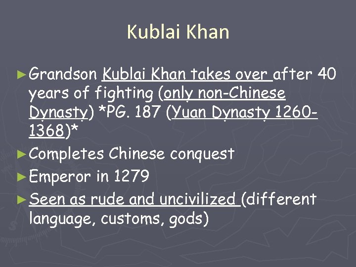 Kublai Khan ► Grandson Kublai Khan takes over after 40 years of fighting (only