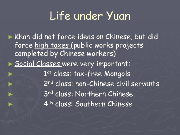 Life under Yuan ► Khan did not force ideas on Chinese, but did force