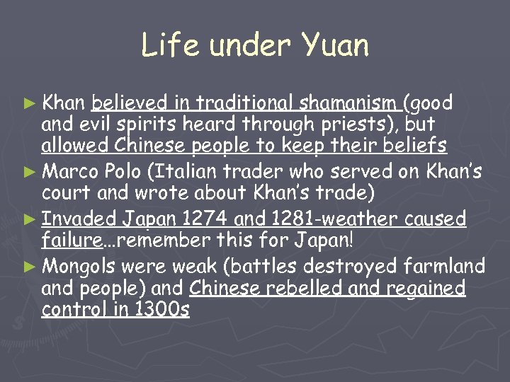 Life under Yuan ► Khan believed in traditional shamanism (good and evil spirits heard