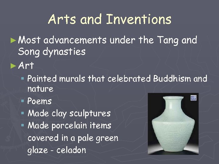 Arts and Inventions ► Most advancements under the Tang and Song dynasties ► Art