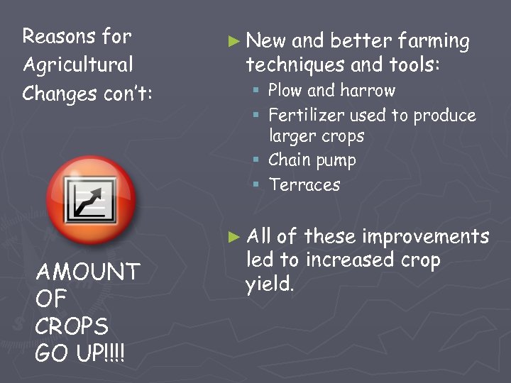 Reasons for Agricultural Changes con’t: ► New and better farming techniques and tools: §