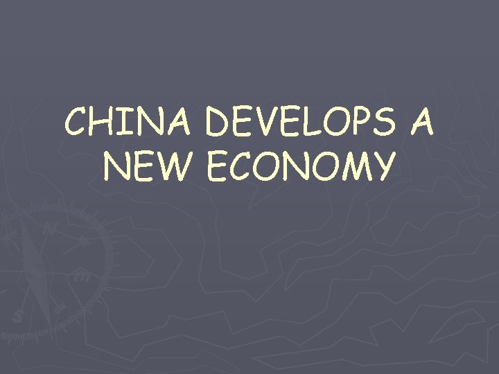 CHINA DEVELOPS A NEW ECONOMY 