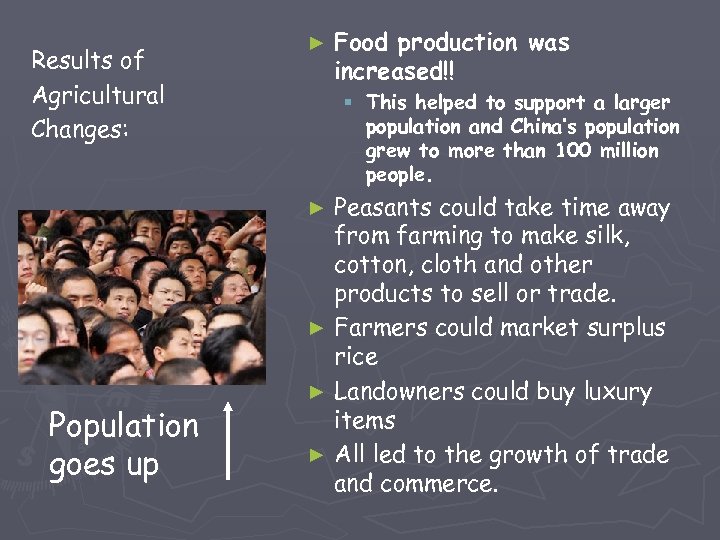 Results of Agricultural Changes: ► § This helped to support a larger population and