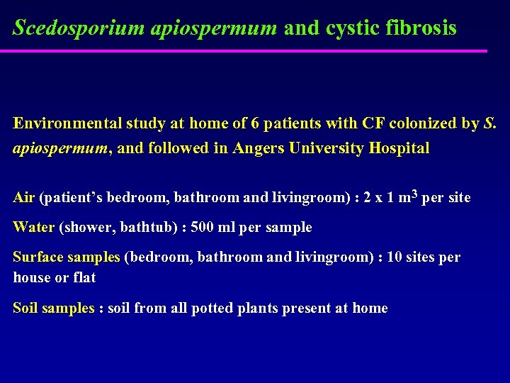 Scedosporium apiospermum and cystic fibrosis Environmental study at home of 6 patients with CF