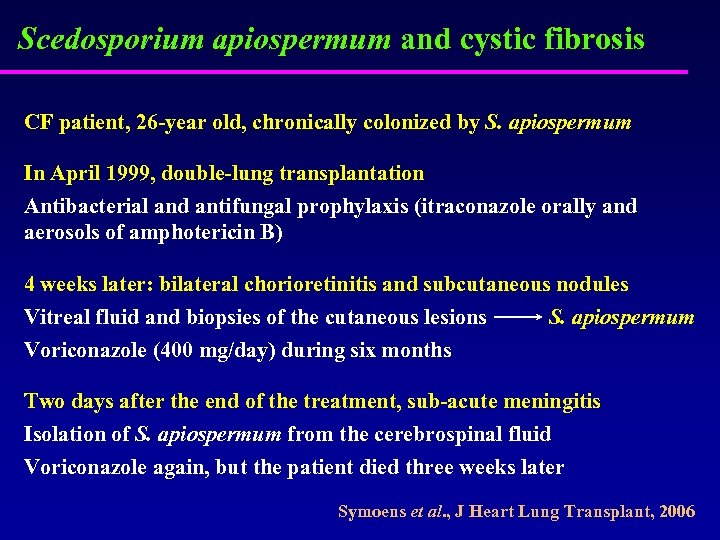 Scedosporium apiospermum and cystic fibrosis CF patient, 26 -year old, chronically colonized by S.