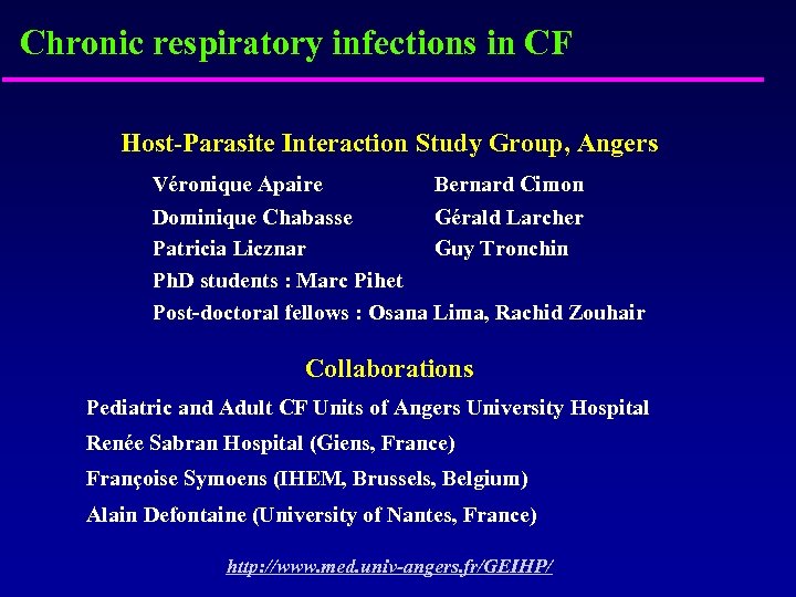 Chronic respiratory infections in CF Host-Parasite Interaction Study Group, Angers Véronique Apaire Bernard Cimon