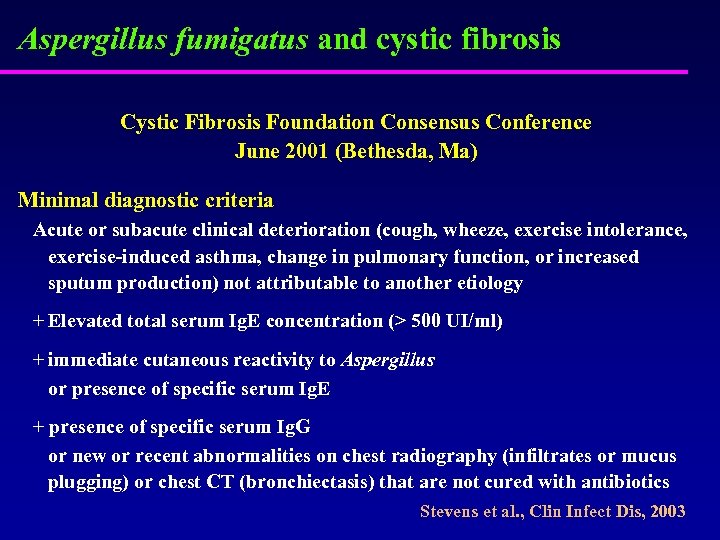 Aspergillus fumigatus and cystic fibrosis Cystic Fibrosis Foundation Consensus Conference June 2001 (Bethesda, Ma)