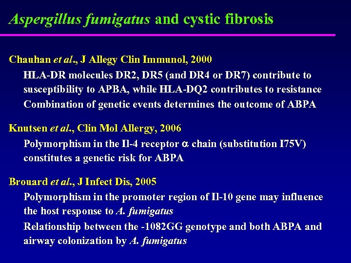 Aspergillus fumigatus and cystic fibrosis Chauhan et al. , J Allegy Clin Immunol, 2000