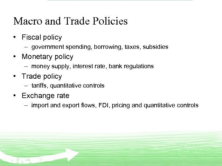 Macro and Trade Policies • Fiscal policy – government spending, borrowing, taxes, subsidies •