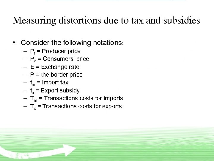 Measuring distortions due to tax and subsidies • Consider the following notations: – –