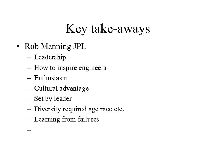 Key take-aways • Rob Manning JPL – – – – Leadership How to inspire