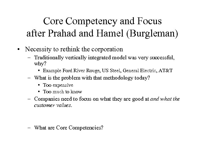 Core Competency and Focus after Prahad and Hamel (Burgleman) • Necessity to rethink the