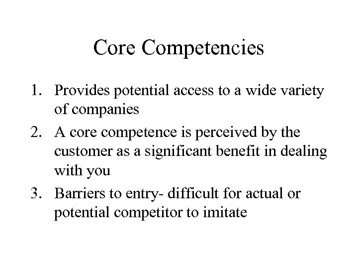 Core Competencies 1. Provides potential access to a wide variety of companies 2. A