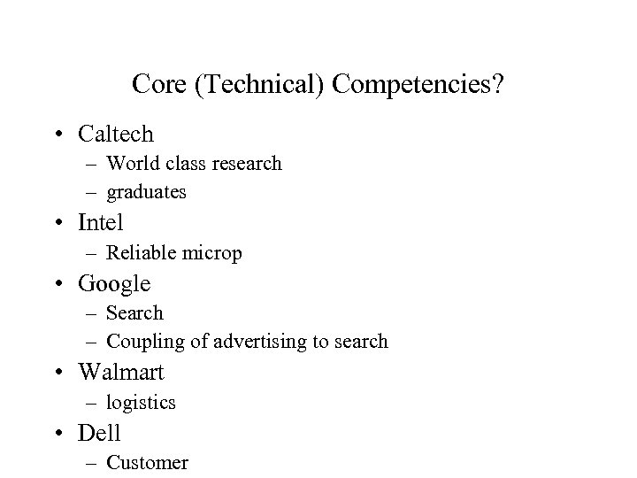 Core (Technical) Competencies? • Caltech – World class research – graduates • Intel –