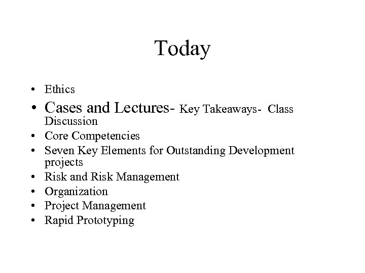 Today • Ethics • Cases and Lectures- Key Takeaways • • • Class Discussion
