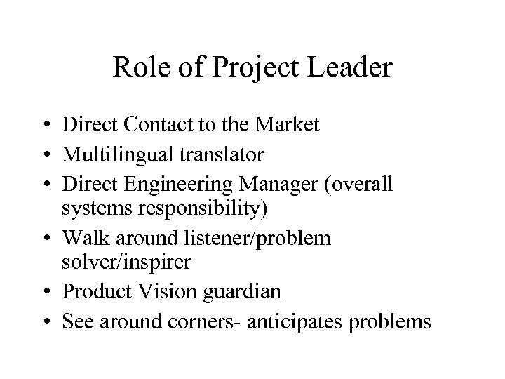 Role of Project Leader • Direct Contact to the Market • Multilingual translator •