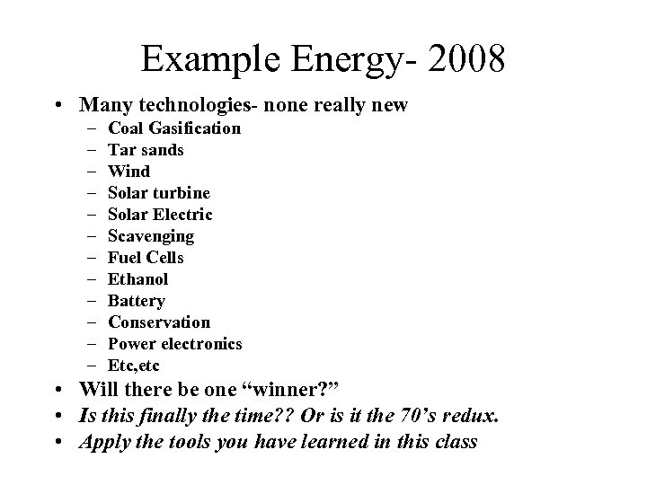 Example Energy- 2008 • Many technologies- none really new – – – Coal Gasification