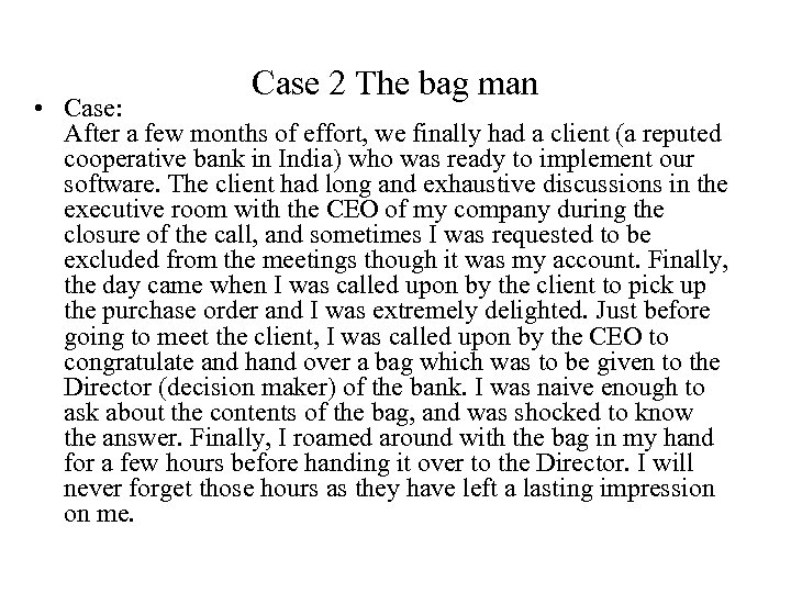 Case 2 The bag man • Case: After a few months of effort, we