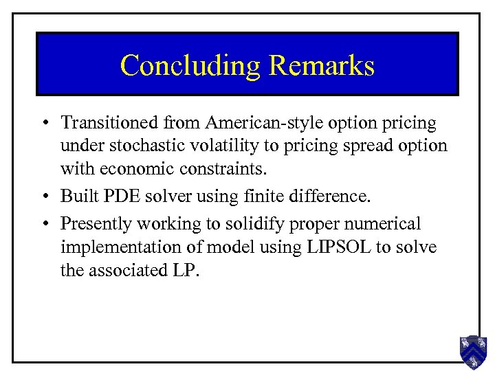 Concluding Remarks • Transitioned from American-style option pricing under stochastic volatility to pricing spread