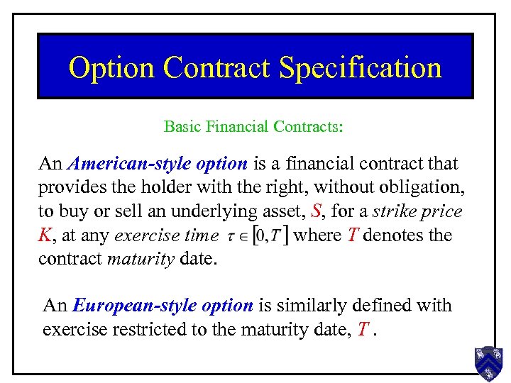 Option Contract Specification Basic Financial Contracts: An American-style option is a financial contract that