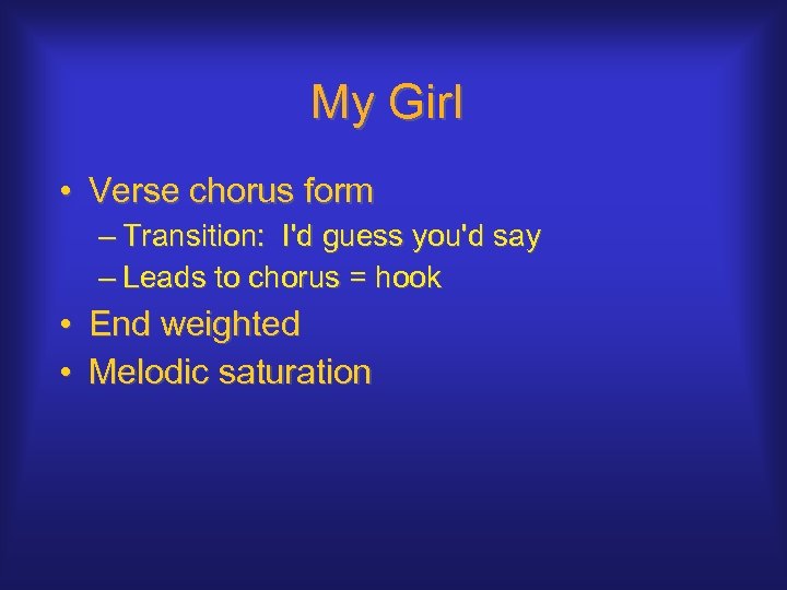 My Girl • Verse chorus form – Transition: I'd guess you'd say – Leads