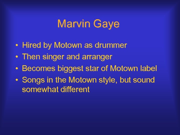 Marvin Gaye • • Hired by Motown as drummer Then singer and arranger Becomes
